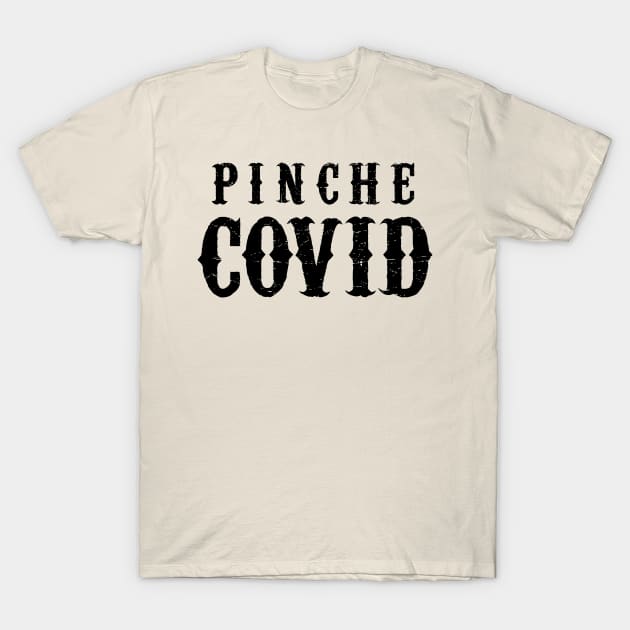 Pinche Covid - grunge design T-Shirt by verde